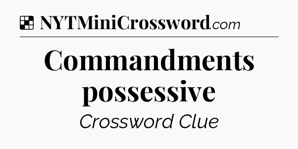 Solution: Commandments possessive - NYT Crossword