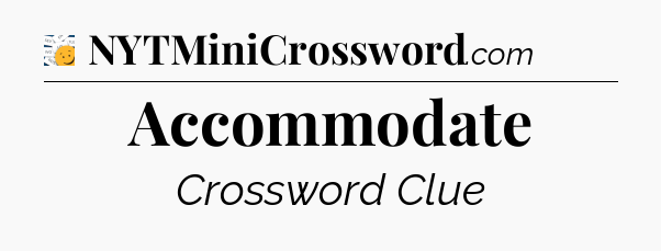 Accommodate - 7 Little Words