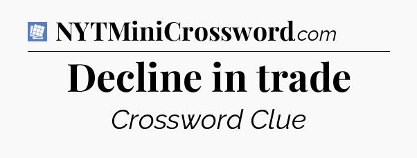 Decline in trade Puzzle Page Crossword Clue
