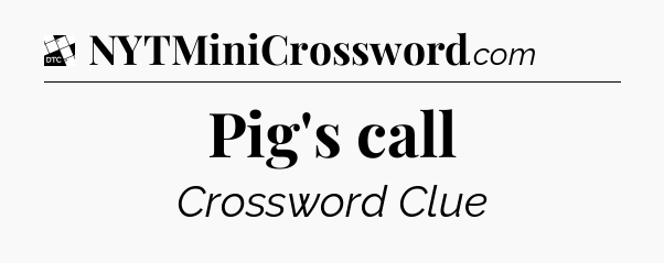 Pig's call - Daily Themed Classic Crossword
