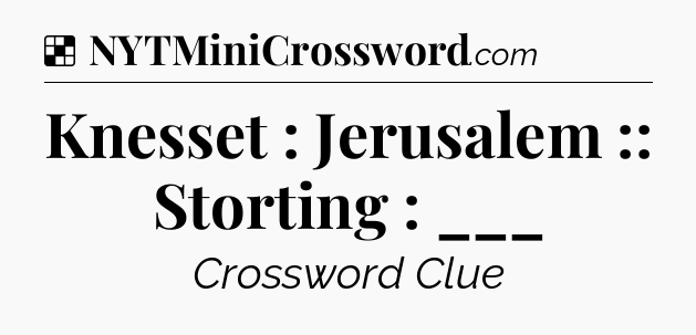 Solution: Knesset : Jerusalem :: Storting : ___ - NYT Crossword
