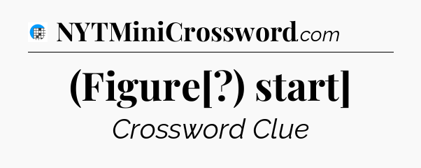(Figure[?) start] Crossword Clue