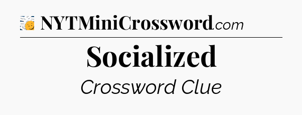 Socialized - 7 Little Words