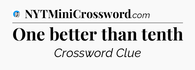 One better than tenth Crossword Clue