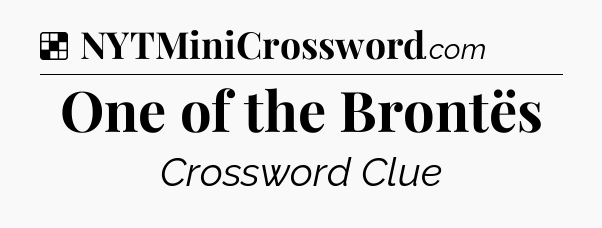 Solution: One of the Brontës - NYT Crossword