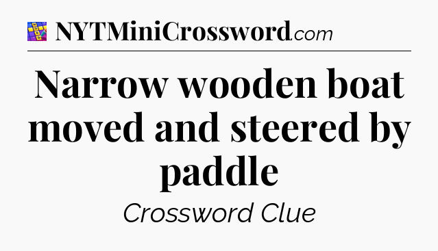 Narrow wooden boat moved and steered by paddle Codycross