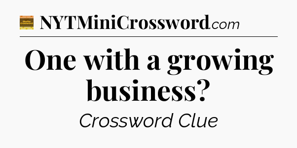 One with a growing business - Eugene Sheffer Crossword