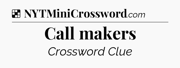 Solution: Call makers - NYT Crossword