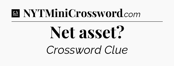 Net asset - LA Times Crossword