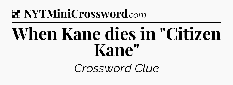 Solution: When Kane dies in 