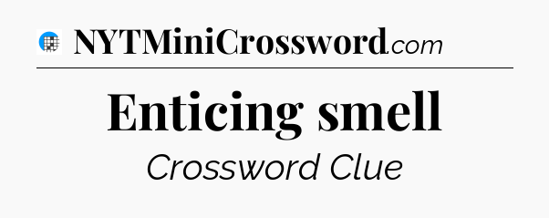 Enticing smell Crossword Clue