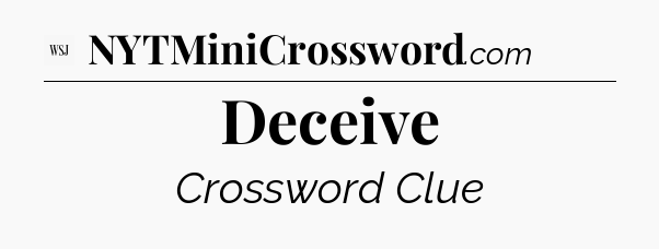 Deceive - WSJ Crossword