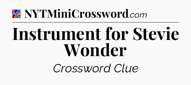 Instrument for Stevie Wonder Crossword Clue
