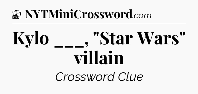 Kylo ___, 