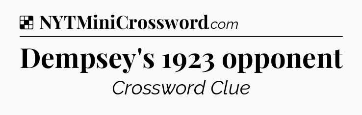 Solution: Dempsey's 1923 opponent - NYT Crossword
