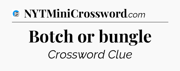 Botch or bungle Crossword Clue