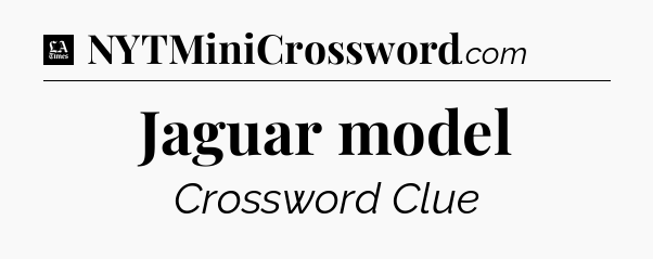 Jaguar model - LA Times Crossword