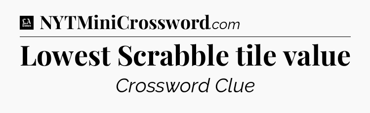 Lowest Scrabble tile value - LA Times Crossword