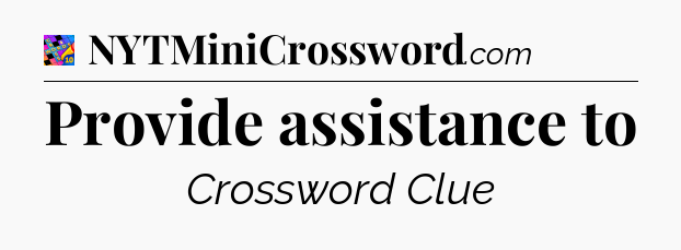 Provide assistance to Crossword Clue