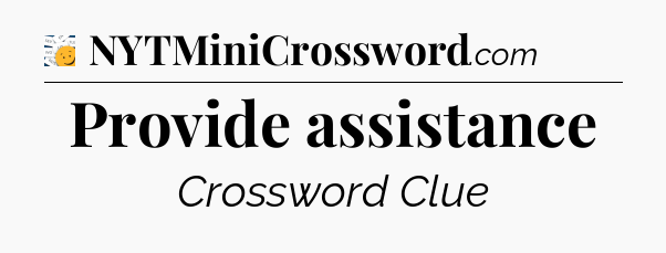 Provide assistance - 7 Little Words