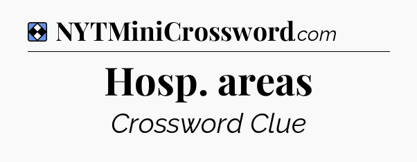 Solution: Hosp. areas - NYT Mini Crossword