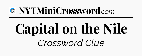 Capital on the Nile Crossword Clue
