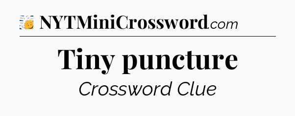 Tiny puncture - 7 Little Words