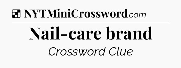 Solution: Nail-care brand - NYT Crossword