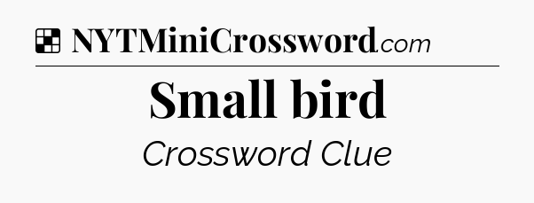 Solution: Small bird - NYT Crossword