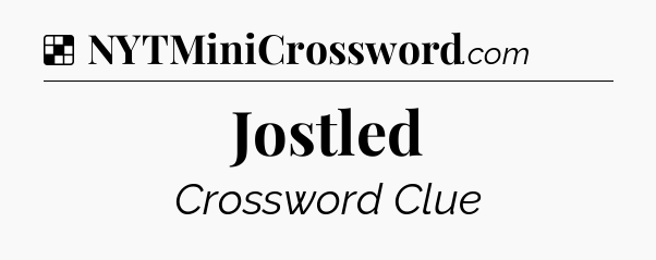 Solution: Jostled - NYT Crossword