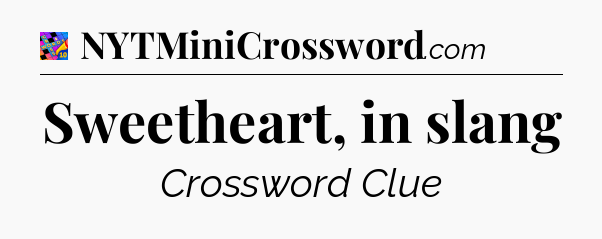 Sweetheart, in slang Crossword Clue