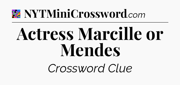 Actress Marcille or Mendes Crossword Clue
