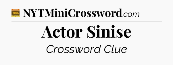 Actor Sinise - Eugene Sheffer Crossword