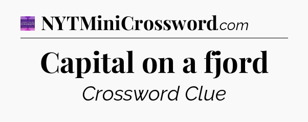 Capital on a fjord - Thomas Joseph Crossword