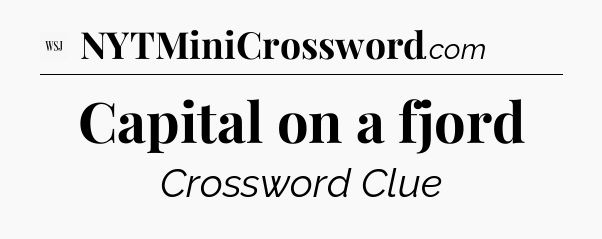 Capital on a fjord - WSJ Crossword