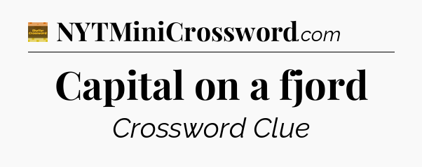 Capital on a fjord - Eugene Sheffer Crossword