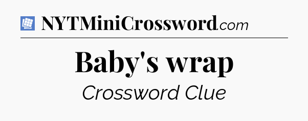 Baby's wrap Puzzle Page Crossword Clue