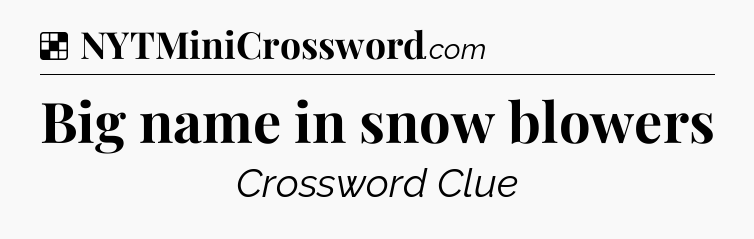 Solution: Big name in snow blowers - NYT Crossword