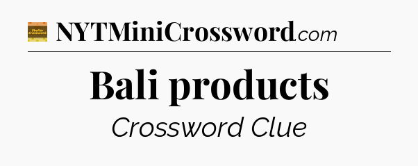 Bali products - Eugene Sheffer Crossword
