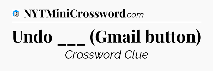 Undo ___ (Gmail button) Crossword Clue