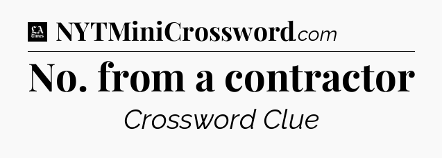 No. from a contractor - LA Times Crossword