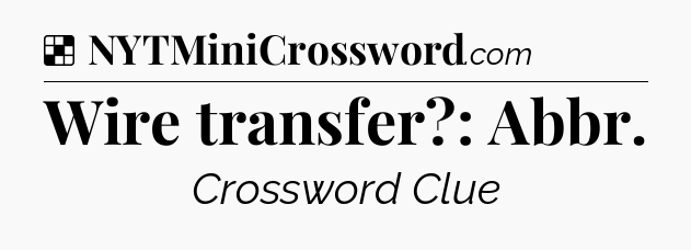 Solution: Wire transfer?: Abbr - NYT Crossword