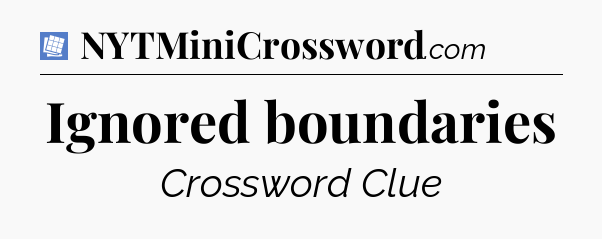 Ignored boundaries Puzzle Page Crossword Clue