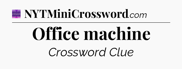 Office machine - Thomas Joseph Crossword