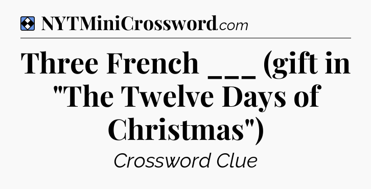 Solution: Three French ___ (gift in 