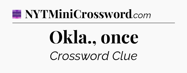 Okla., once - Thomas Joseph Crossword