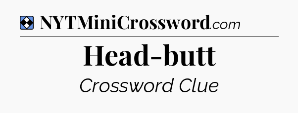 Solution: Head-butt - NYT Mini Crossword