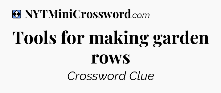 Solution: Tools for making garden rows - NYT Mini Crossword