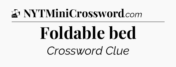 Foldable bed - Daily Themed Classic Crossword