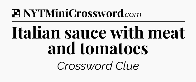 Solution: Italian sauce with meat and tomatoes - NYT Crossword